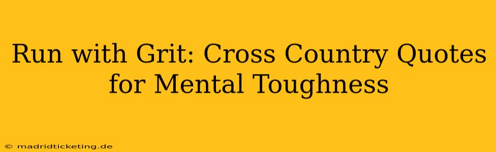 Run with Grit: Cross Country Quotes for Mental Toughness