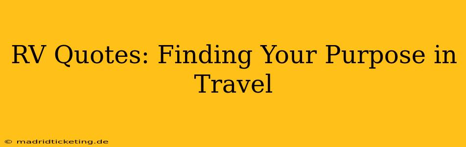 RV Quotes: Finding Your Purpose in Travel