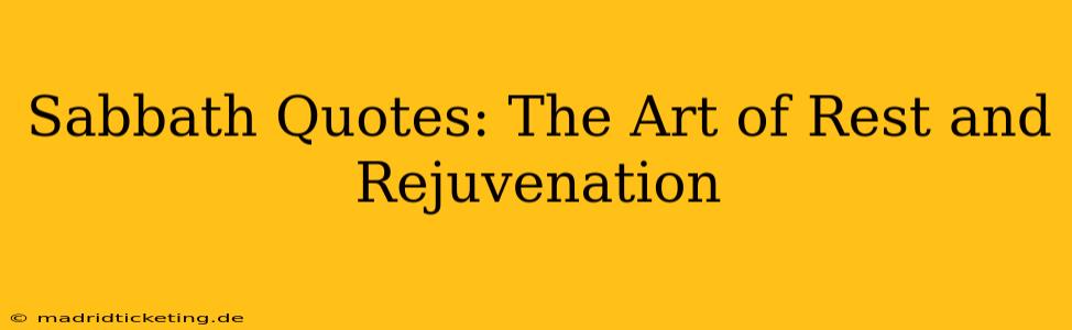 Sabbath Quotes: The Art of Rest and Rejuvenation