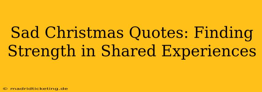 Sad Christmas Quotes: Finding Strength in Shared Experiences