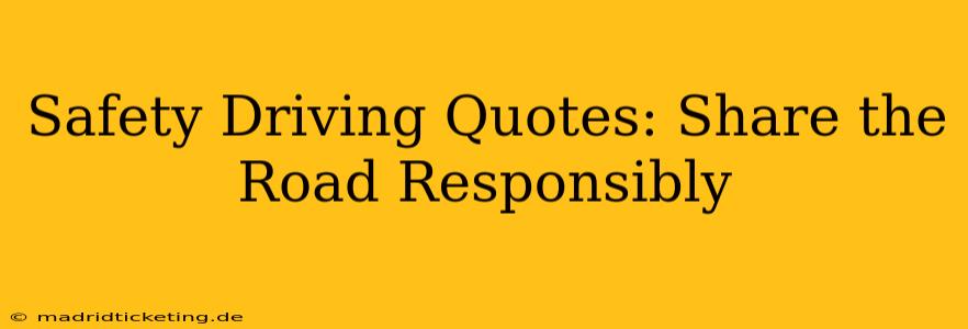 Safety Driving Quotes: Share the Road Responsibly