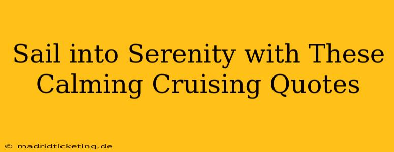 Sail into Serenity with These Calming Cruising Quotes