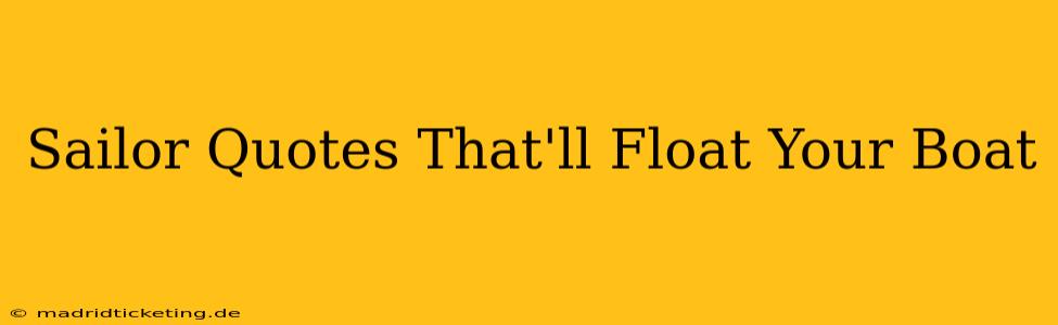 Sailor Quotes That'll Float Your Boat