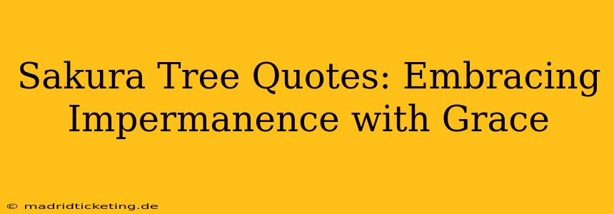 Sakura Tree Quotes: Embracing Impermanence with Grace