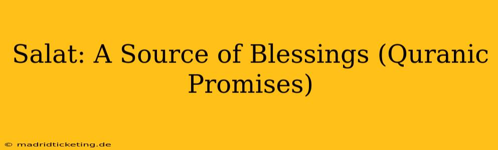 Salat: A Source of Blessings (Quranic Promises)