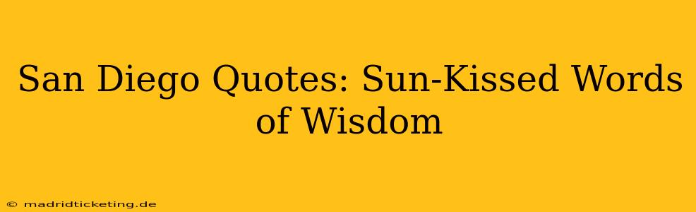 San Diego Quotes: Sun-Kissed Words of Wisdom