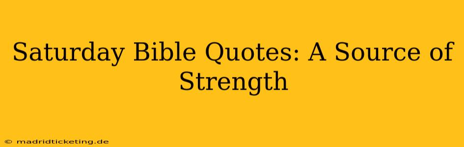 Saturday Bible Quotes: A Source of Strength