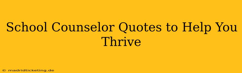 School Counselor Quotes to Help You Thrive