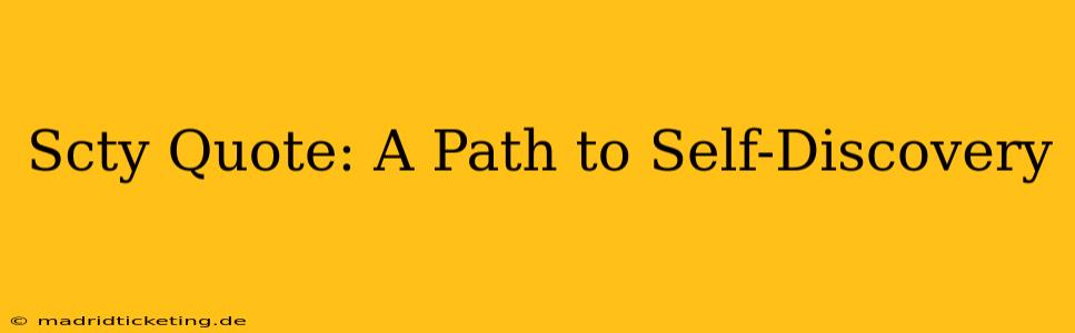 Scty Quote: A Path to Self-Discovery