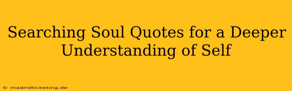 Searching Soul Quotes for a Deeper Understanding of Self