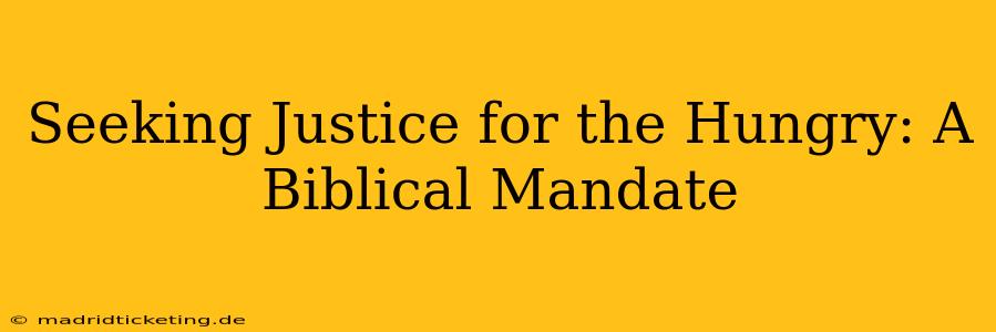 Seeking Justice for the Hungry: A Biblical Mandate