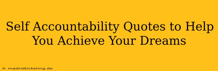 Self Accountability Quotes to Help You Achieve Your Dreams