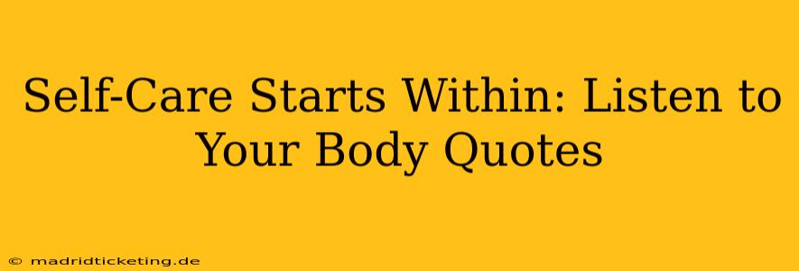 Self-Care Starts Within: Listen to Your Body Quotes