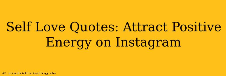 Self Love Quotes: Attract Positive Energy on Instagram
