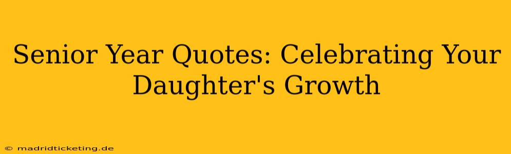 Senior Year Quotes: Celebrating Your Daughter's Growth