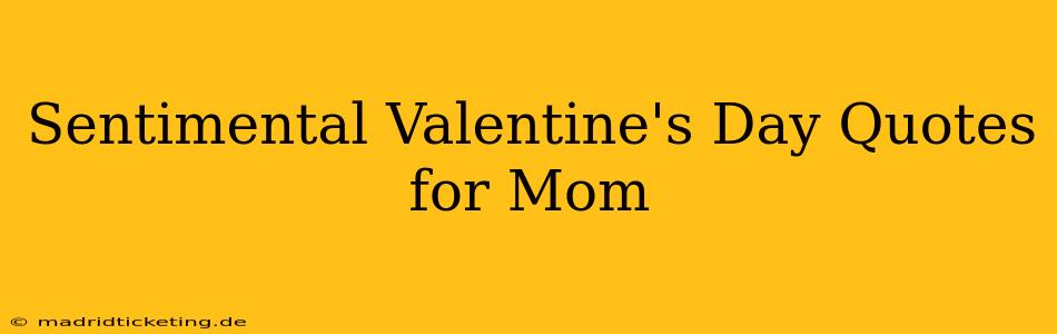 Sentimental Valentine's Day Quotes for Mom
