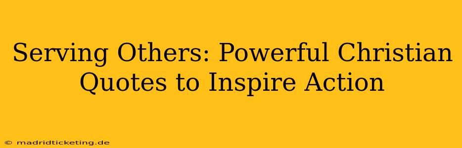 Serving Others: Powerful Christian Quotes to Inspire Action