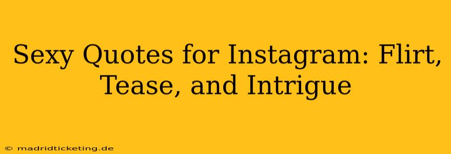 Sexy Quotes for Instagram: Flirt, Tease, and Intrigue