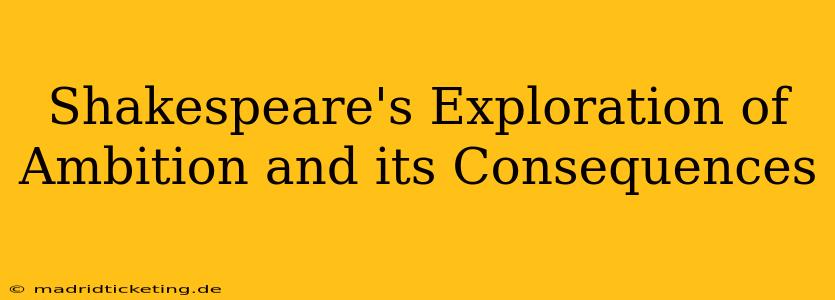 Shakespeare's Exploration of Ambition and its Consequences