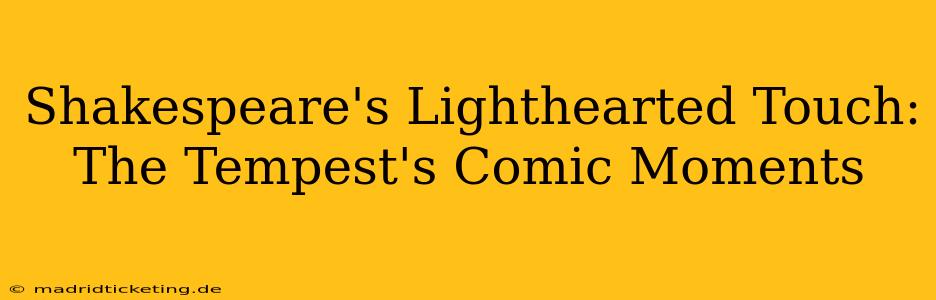 Shakespeare's Lighthearted Touch: The Tempest's Comic Moments