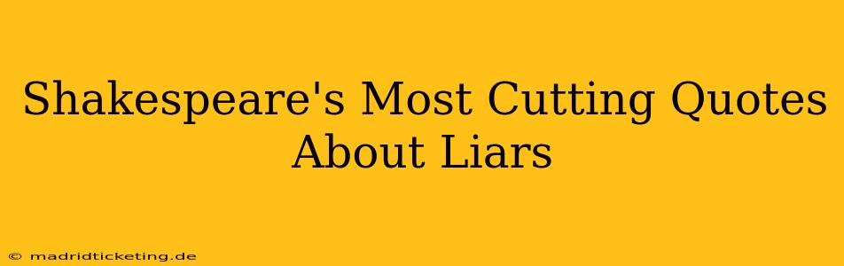 Shakespeare's Most Cutting Quotes About Liars