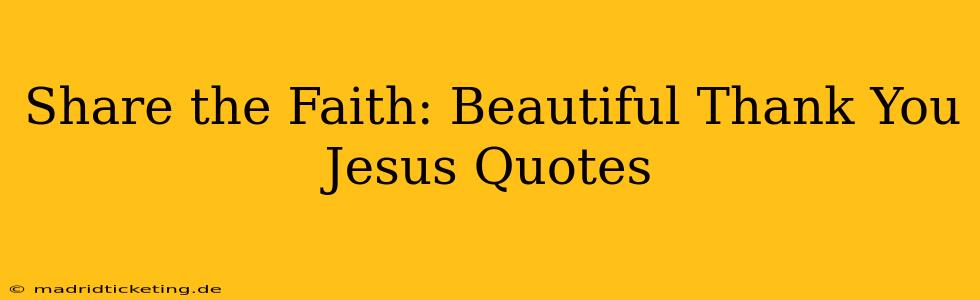 Share the Faith: Beautiful Thank You Jesus Quotes