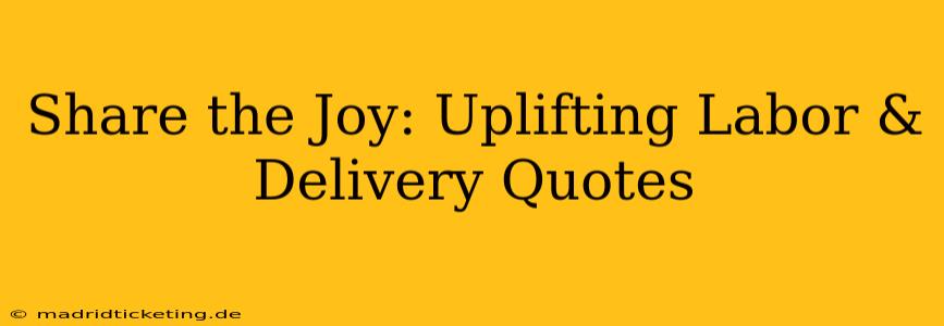 Share the Joy: Uplifting Labor & Delivery Quotes