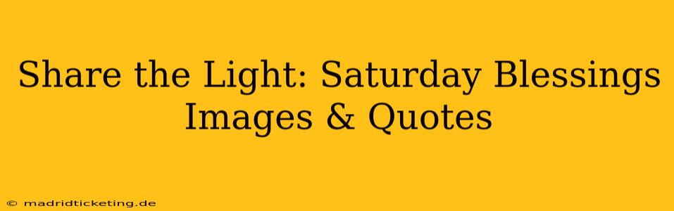 Share the Light: Saturday Blessings Images & Quotes