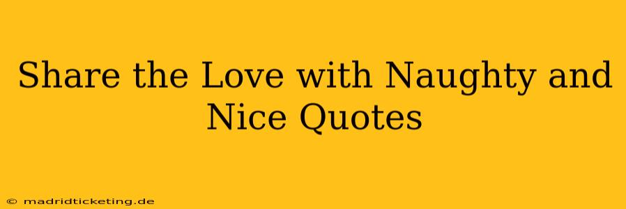Share the Love with Naughty and Nice Quotes