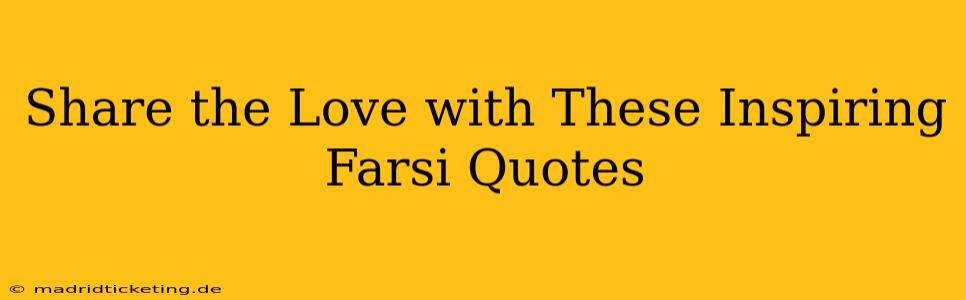 Share the Love with These Inspiring Farsi Quotes
