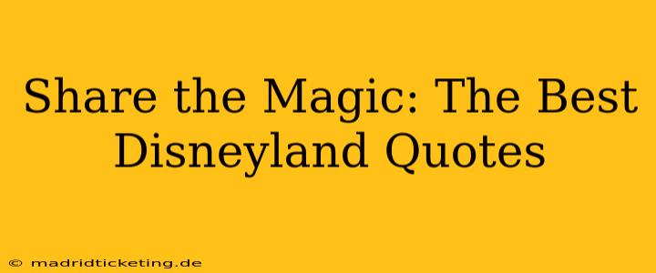 Share the Magic: The Best Disneyland Quotes