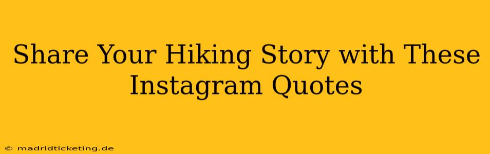 Share Your Hiking Story with These Instagram Quotes