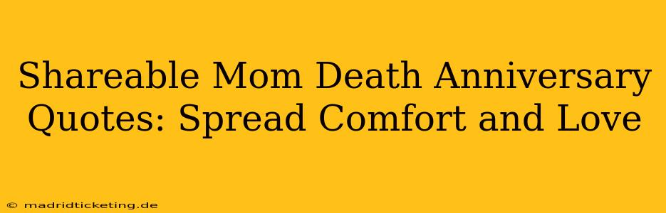 Shareable Mom Death Anniversary Quotes: Spread Comfort and Love