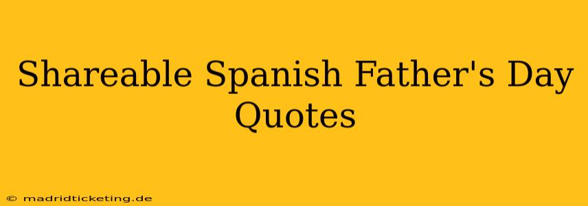 Shareable Spanish Father's Day Quotes