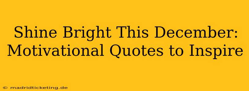 Shine Bright This December: Motivational Quotes to Inspire