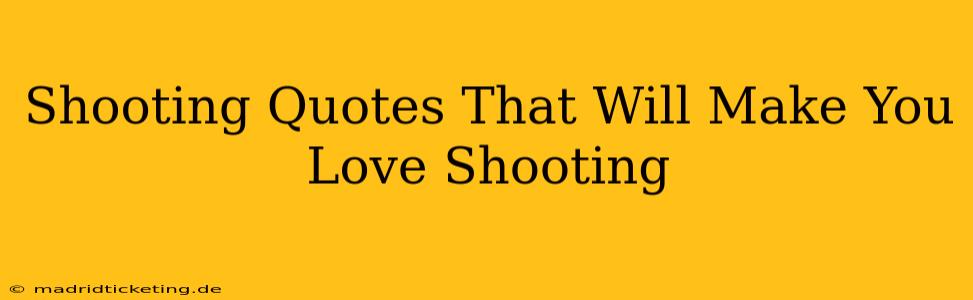 Shooting Quotes That Will Make You Love Shooting