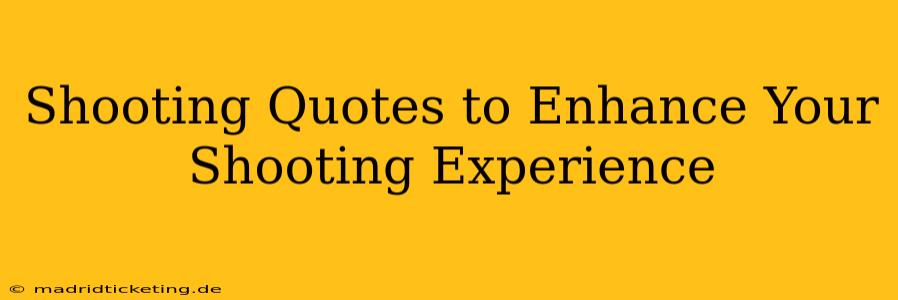 Shooting Quotes to Enhance Your Shooting Experience