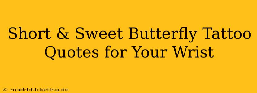 Short & Sweet Butterfly Tattoo Quotes for Your Wrist