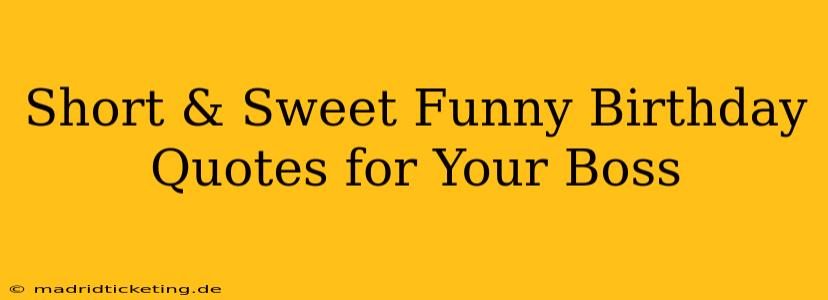 Short & Sweet Funny Birthday Quotes for Your Boss