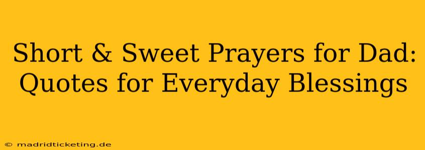 Short & Sweet Prayers for Dad: Quotes for Everyday Blessings