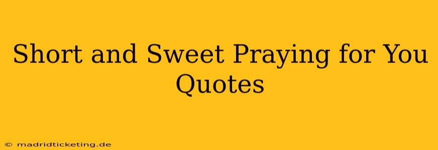 Short and Sweet Praying for You Quotes
