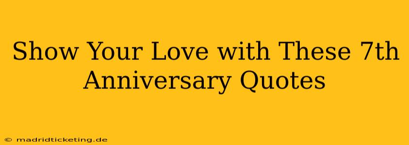 Show Your Love with These 7th Anniversary Quotes