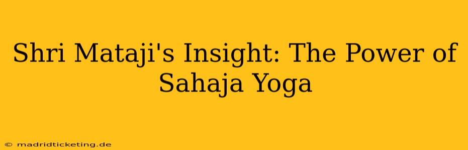 Shri Mataji's Insight: The Power of Sahaja Yoga