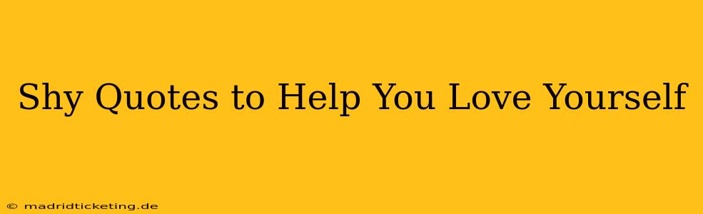 Shy Quotes to Help You Love Yourself