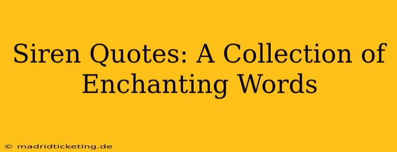 Siren Quotes: A Collection of Enchanting Words