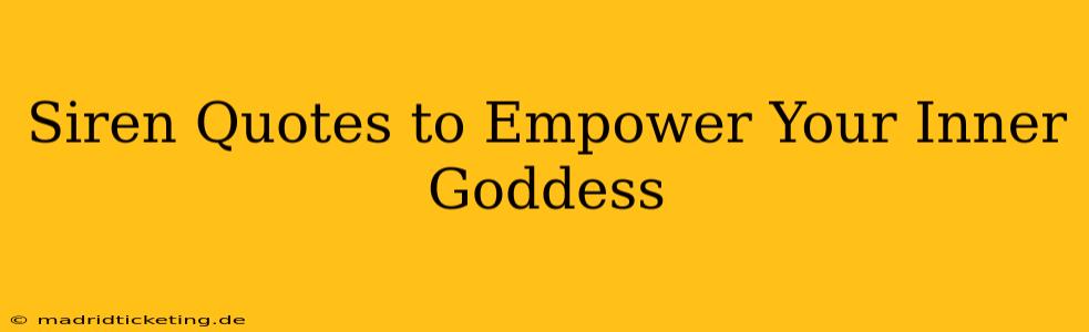 Siren Quotes to Empower Your Inner Goddess