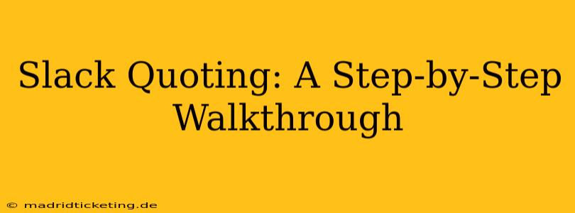 Slack Quoting: A Step-by-Step Walkthrough