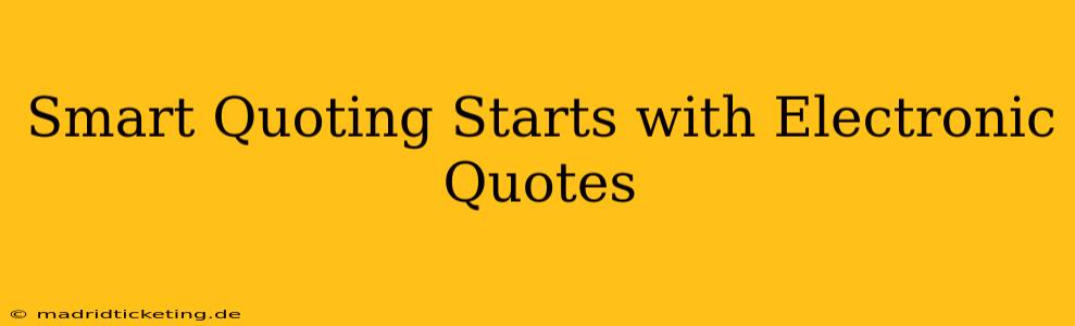 Smart Quoting Starts with Electronic Quotes