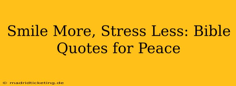 Smile More, Stress Less: Bible Quotes for Peace