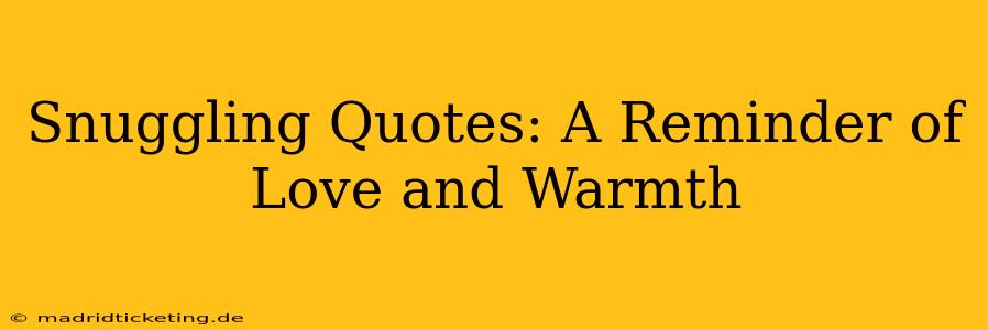 Snuggling Quotes: A Reminder of Love and Warmth
